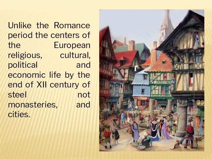 Unlike the Romance period the centers of the European religious, cultural,