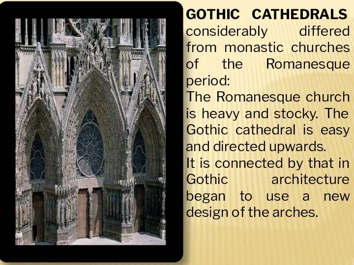 GOTHIC CATHEDRALS considerably differed from monastic churches of the Romanesque period: