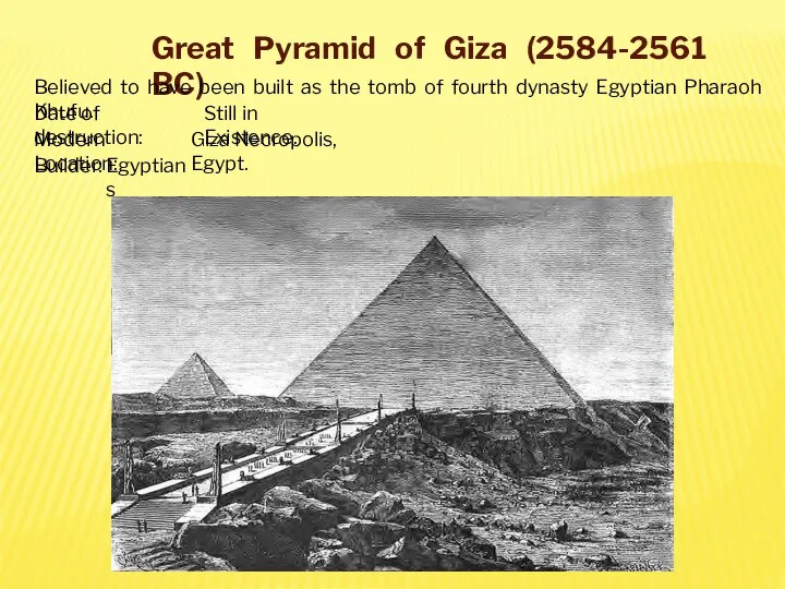 Great Pyramid of Giza (2584-2561 BC) Believed to have been built