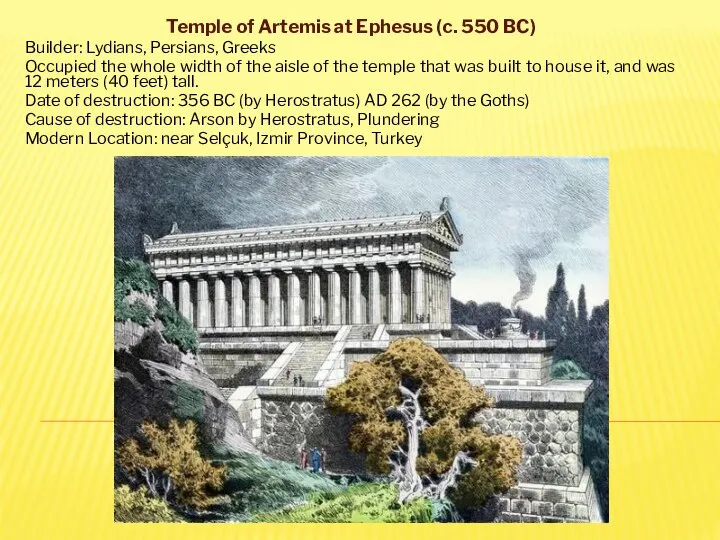 Temple of Artemis at Ephesus (c. 550 BC) Builder: Lydians, Persians,