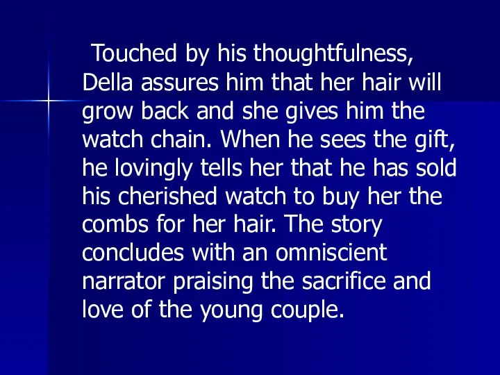 Touched by his thoughtfulness, Della assures him that her hair will