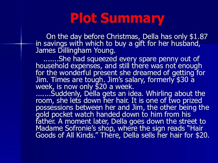 Plot Summary On the day before Christmas, Della has only $1.87