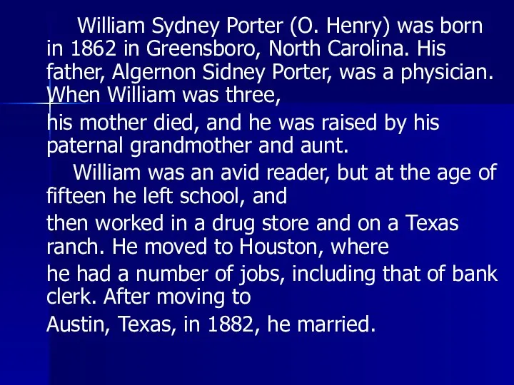 William Sydney Porter (O. Henry) was born in 1862 in Greensboro,