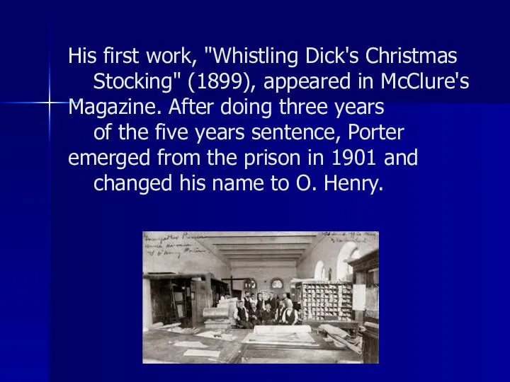 His first work, "Whistling Dick's Christmas Stocking" (1899), appeared in McClure's