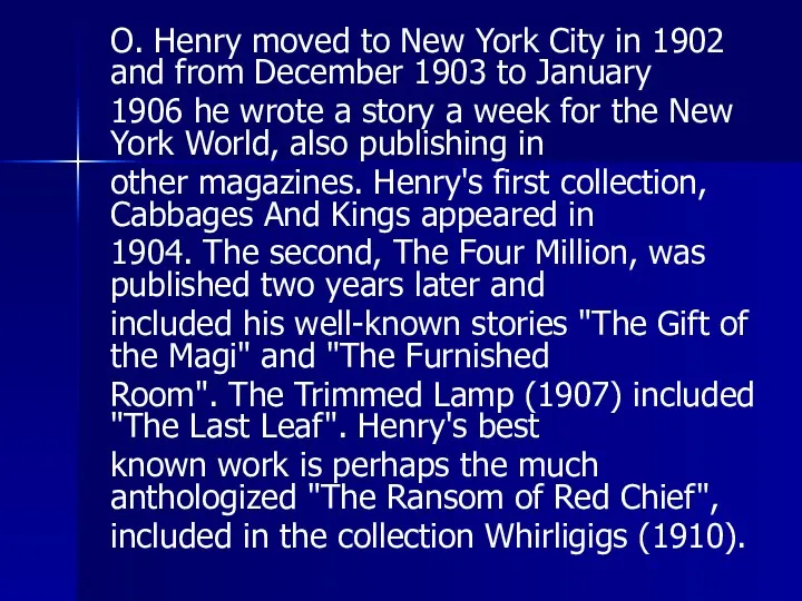 O. Henry moved to New York City in 1902 and from