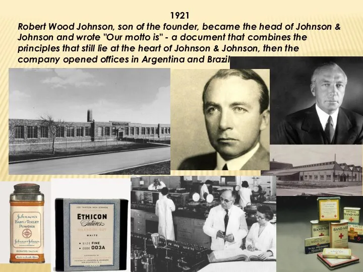 1921 Robert Wood Johnson, son of the founder, became the head