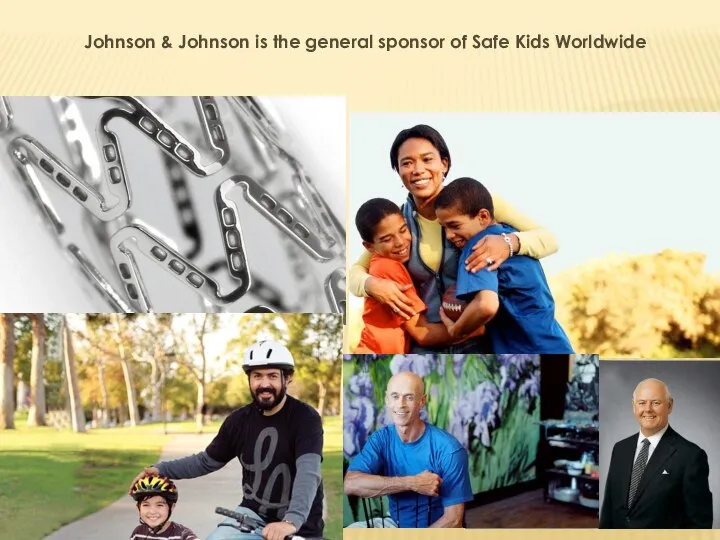 Johnson & Johnson is the general sponsor of Safe Kids Worldwide