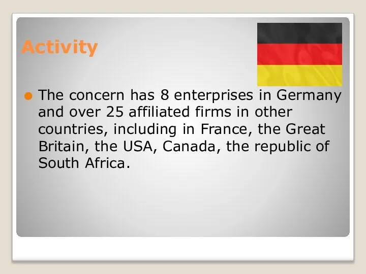 Activity The concern has 8 enterprises in Germany and over 25