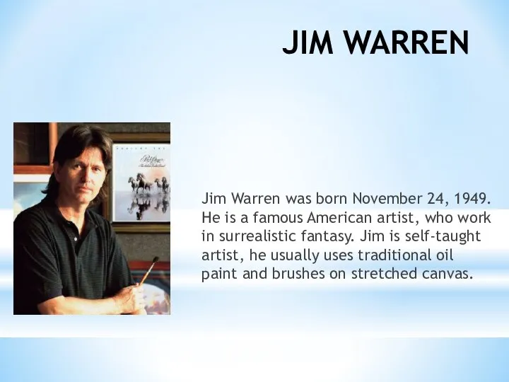 JIM WARREN Jim Warren was born November 24, 1949. He is