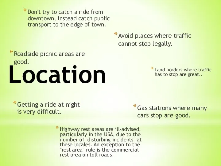 Location Getting a ride at night is very difficult. Avoid places