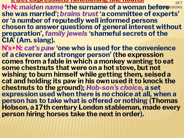 Set expressions I. Set expressions functioning like nouns: N+N: maiden name