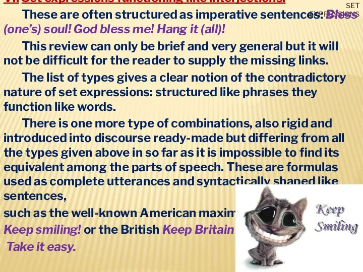 Set expressions VI. Set expressions functioning like interjections: These are often