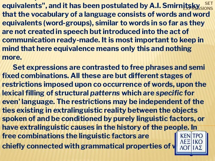 Set expressions Set expressions have sometimes been called "word equivalents", and