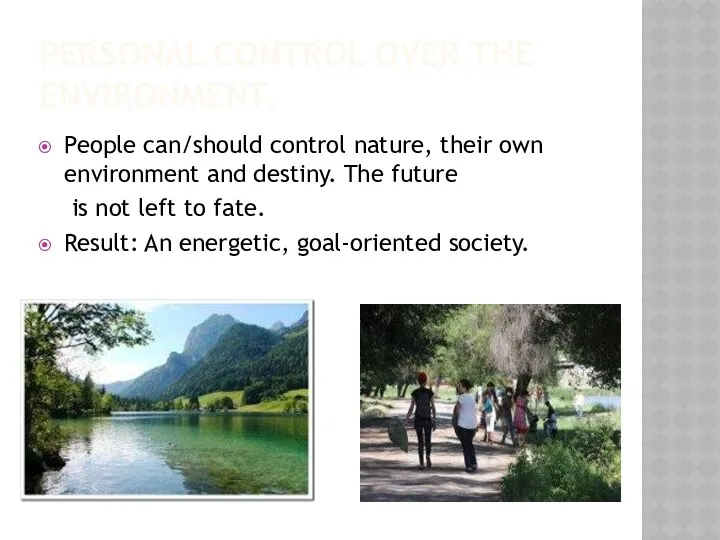 PERSONAL CONTROL OVER THE ENVIRONMENT. People can/should control nature, their own