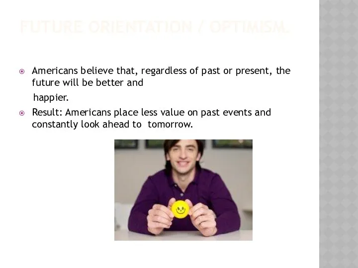 FUTURE ORIENTATION / OPTIMISM. Americans believe that, regardless of past or