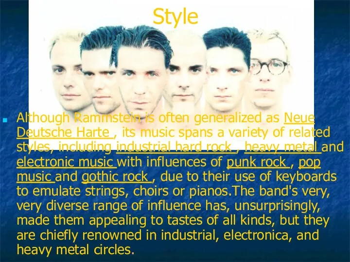 Style Although Rammstein is often generalized as Neue Deutsche Harte ,