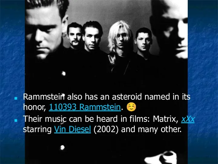 Rammstein also has an asteroid named in its honor, 110393 Rammstein.