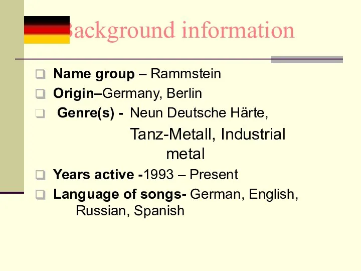 Background information Name group – Rammstein Origin–Germany, Berlin Genre(s) - Neun