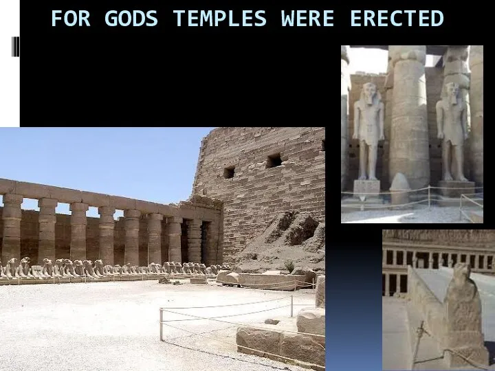 FOR GODS TEMPLES WERE ERECTED