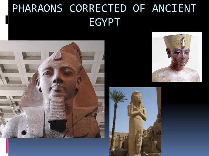 PHARAONS CORRECTED OF ANCIENT EGYPT