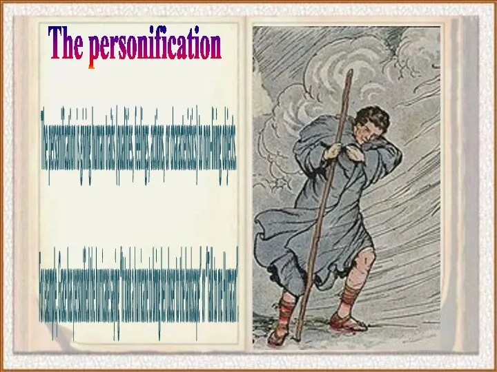 The personification The personification is giving human traits (qualities, feelings, actions,