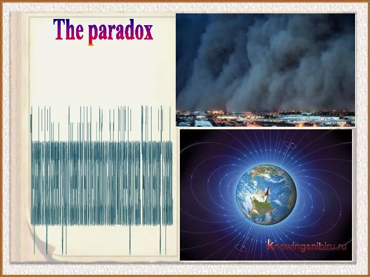 The paradox The paradox is a logical statement or group of