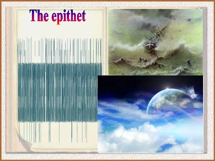 The epithet The epithet is a descriptive term (word or phrase)