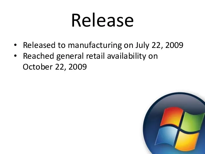 Release Released to manufacturing on July 22, 2009 Reached general retail availability on October 22, 2009