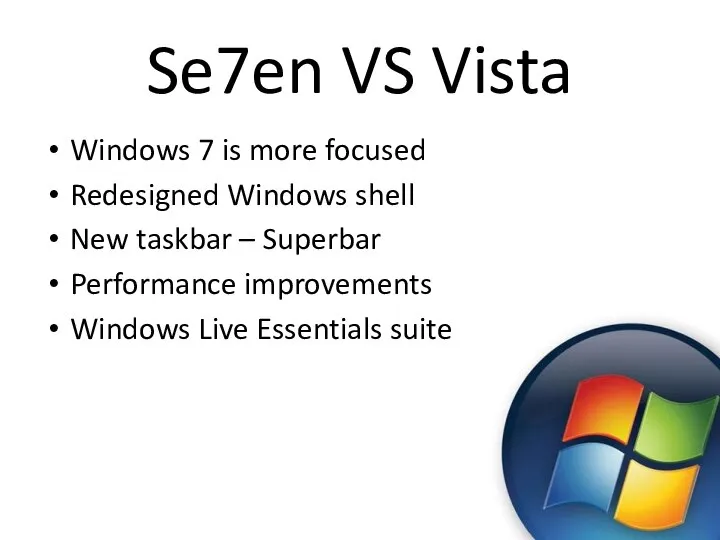 Se7en VS Vista Windows 7 is more focused Redesigned Windows shell