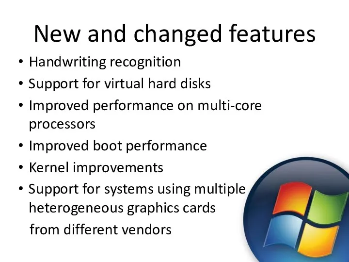 New and changed features Handwriting recognition Support for virtual hard disks