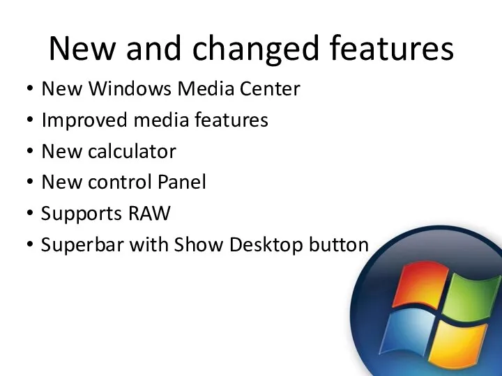 New and changed features New Windows Media Center Improved media features