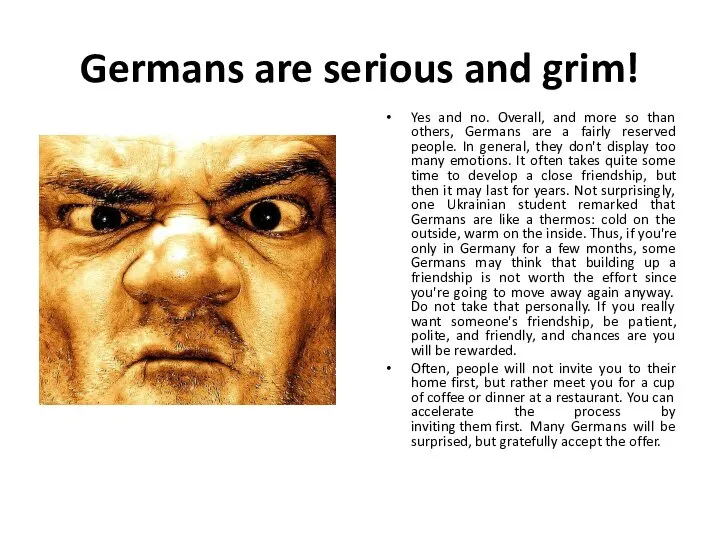 Germans are serious and grim! Yes and no. Overall, and more