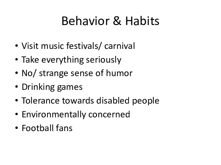 Behavior & Habits Visit music festivals/ carnival Take everything seriously No/