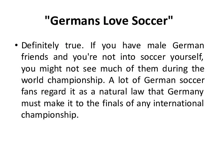 "Germans Love Soccer" Definitely true. If you have male German friends