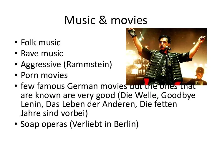 Music & movies Folk music Rave music Aggressive (Rammstein) Porn movies