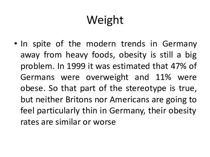 Weight In spite of the modern trends in Germany away from