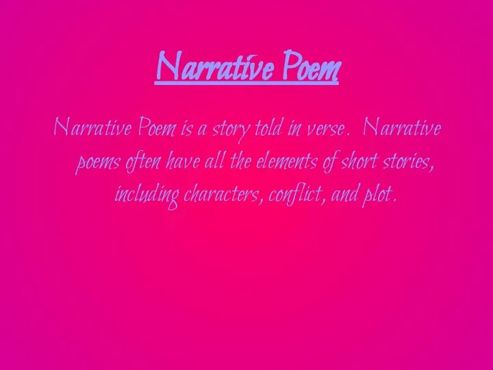 Narrative Poem Narrative Poem is a story told in verse. Narrative