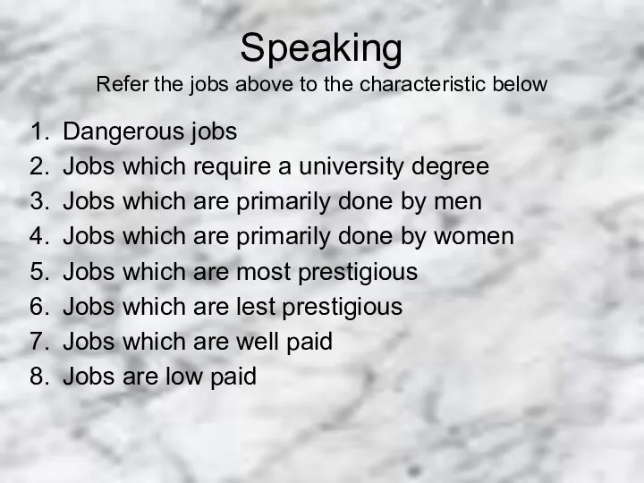 Speaking Refer the jobs above to the characteristic below Dangerous jobs