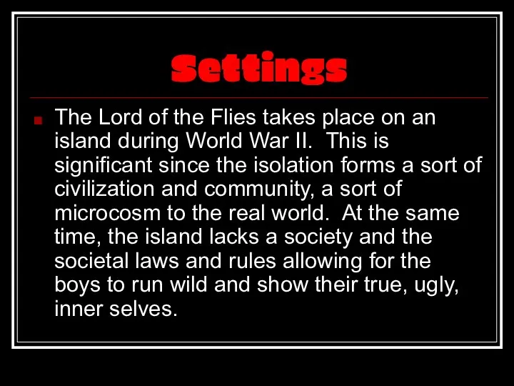 Settings The Lord of the Flies takes place on an island