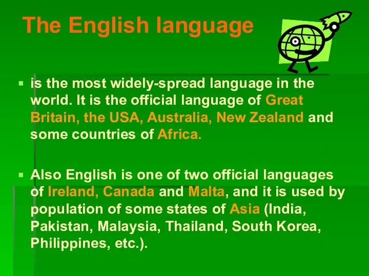 The English language is the most widely-spread language in the world.