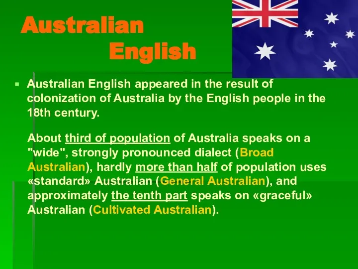 Australian English Australian English appeared in the result of colonization of