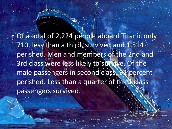 Of a total of 2,224 people aboard Titanic only 710, less