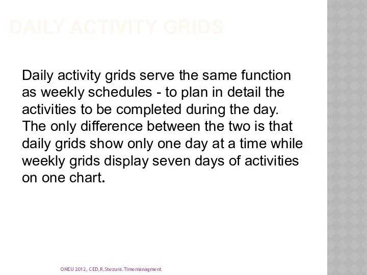 Daily Activity Grids Daily activity grids serve the same function as