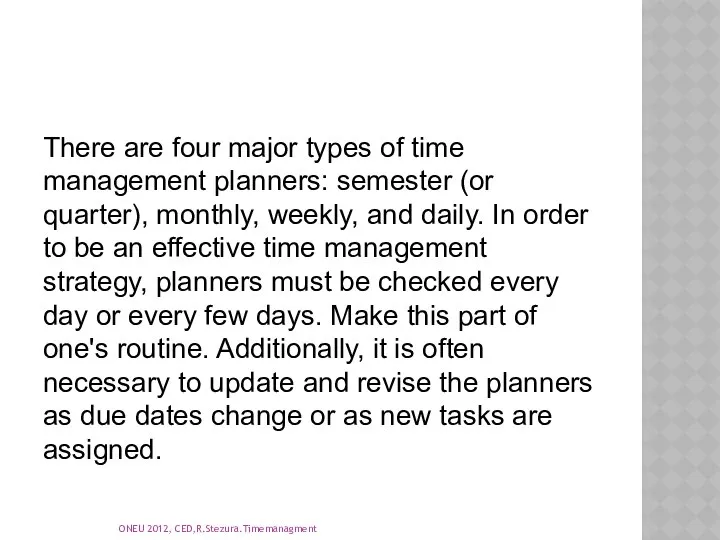 There are four major types of time management planners: semester (or