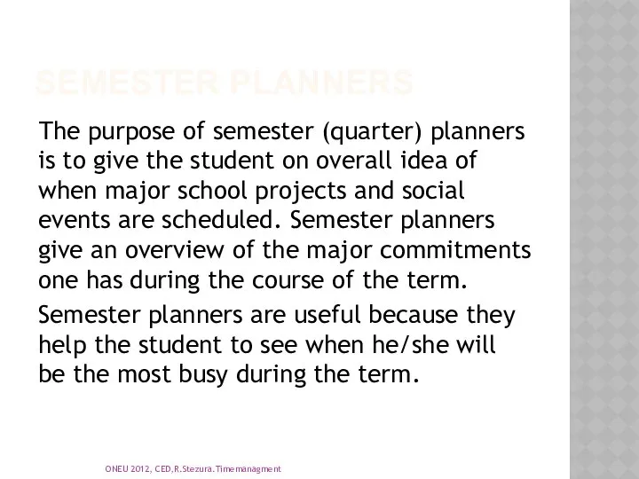 Semester Planners The purpose of semester (quarter) planners is to give