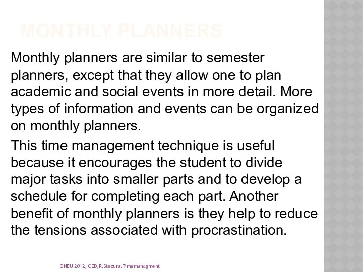 Monthly Planners Monthly planners are similar to semester planners, except that