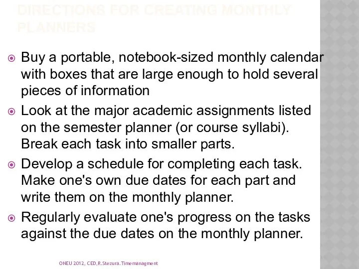 Directions for Creating Monthly Planners Buy a portable, notebook-sized monthly calendar