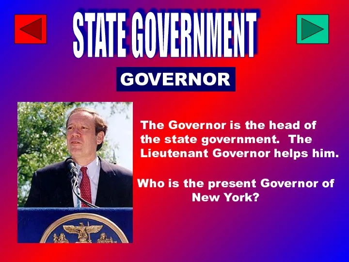STATE GOVERNMENT GOVERNOR The Governor is the head of the state