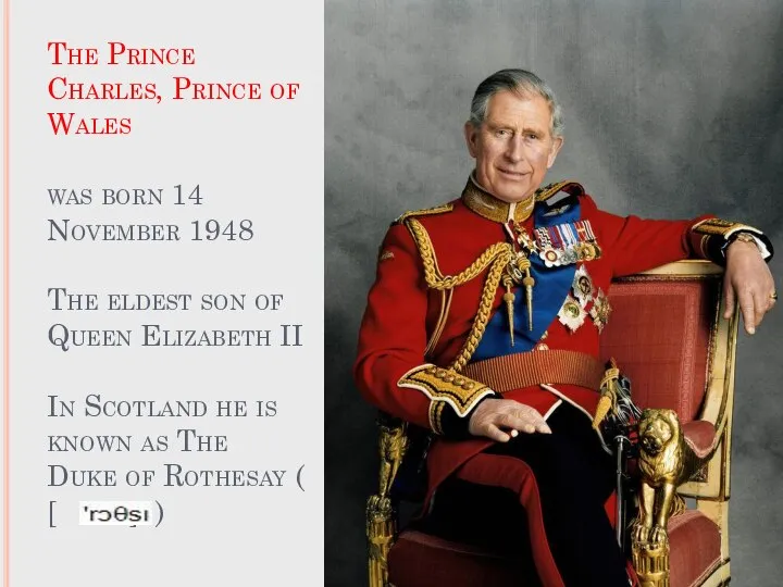 The Prince Charles, Prince of Wales was born 14 November 1948