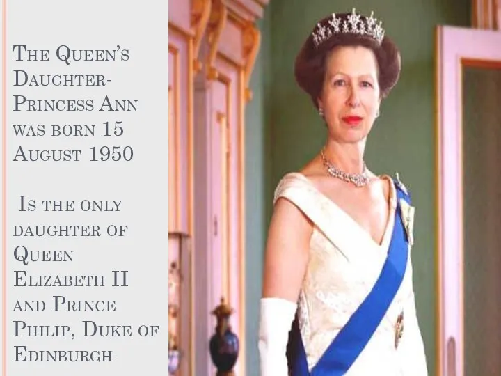 The Queen’s Daughter- Princess Ann was born 15 August 1950 Is